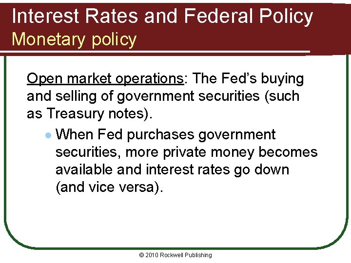 Interest Rates and Federal Policy Monetary policy Open market operations: The Fed’s buying and