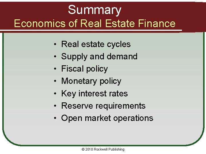 Summary Economics of Real Estate Finance • • Real estate cycles Supply and demand