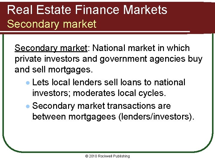 Real Estate Finance Markets Secondary market: National market in which private investors and government