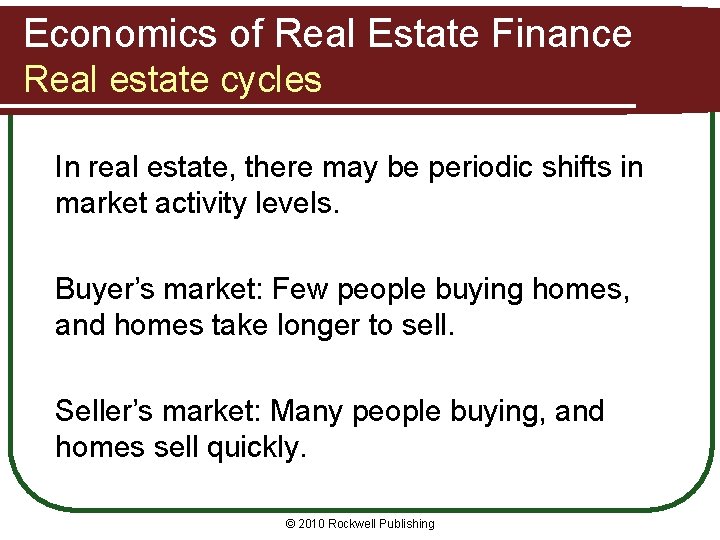 Economics of Real Estate Finance Real estate cycles In real estate, there may be