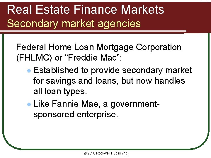 Real Estate Finance Markets Secondary market agencies Federal Home Loan Mortgage Corporation (FHLMC) or