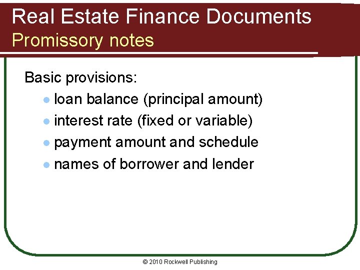 Real Estate Finance Documents Promissory notes Basic provisions: l loan balance (principal amount) l