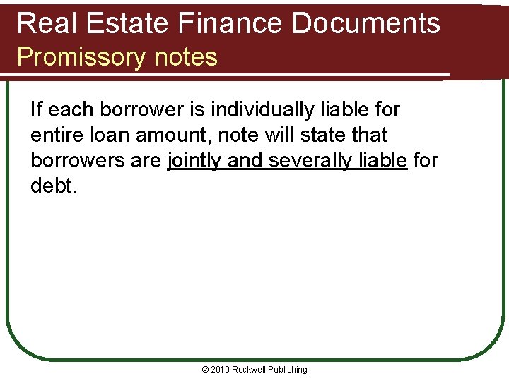 Real Estate Finance Documents Promissory notes If each borrower is individually liable for entire