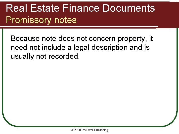 Real Estate Finance Documents Promissory notes Because note does not concern property, it need