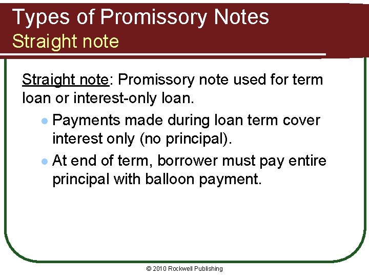 Types of Promissory Notes Straight note: Promissory note used for term loan or interest-only