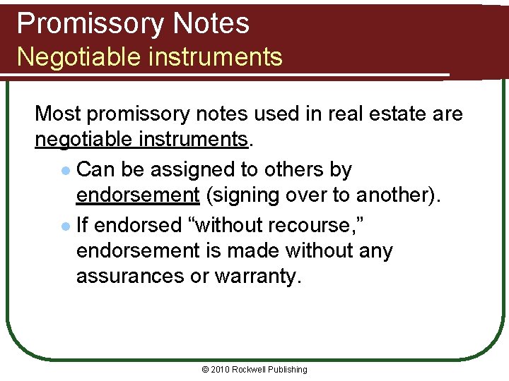 Promissory Notes Negotiable instruments Most promissory notes used in real estate are negotiable instruments.