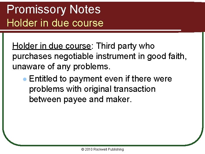 Promissory Notes Holder in due course: Third party who purchases negotiable instrument in good