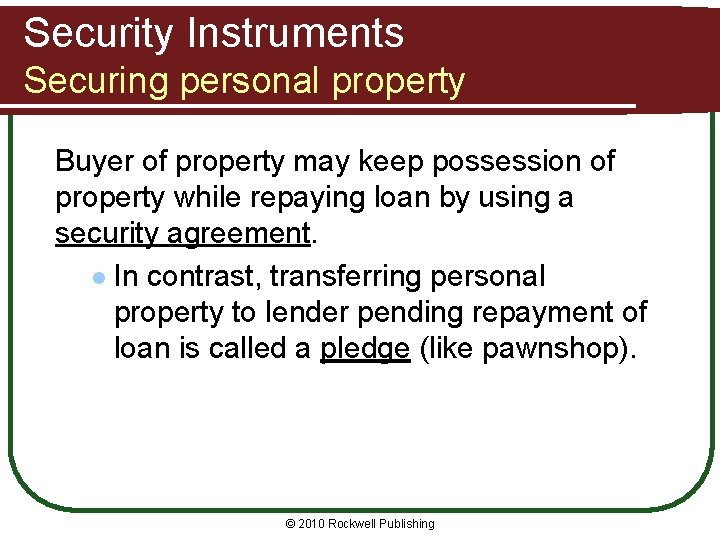 Security Instruments Securing personal property Buyer of property may keep possession of property while