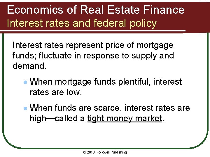 Economics of Real Estate Finance Interest rates and federal policy Interest rates represent price