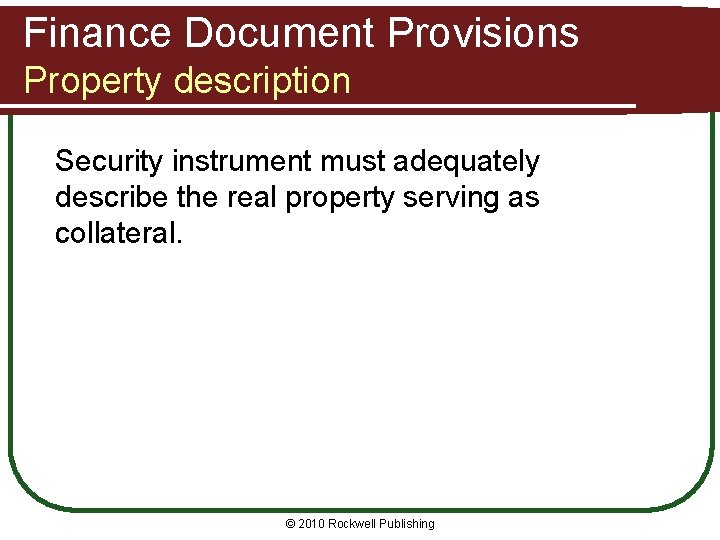 Finance Document Provisions Property description Security instrument must adequately describe the real property serving