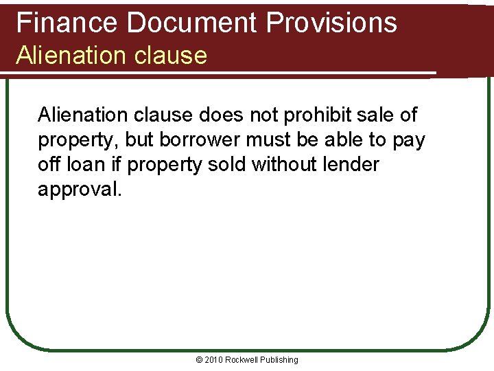 Finance Document Provisions Alienation clause does not prohibit sale of property, but borrower must