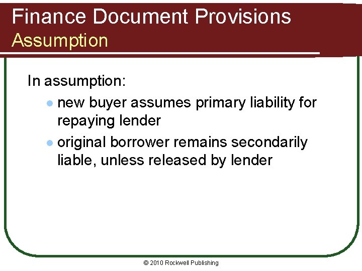 Finance Document Provisions Assumption In assumption: l new buyer assumes primary liability for repaying