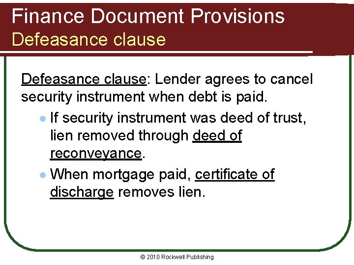 Finance Document Provisions Defeasance clause: Lender agrees to cancel security instrument when debt is