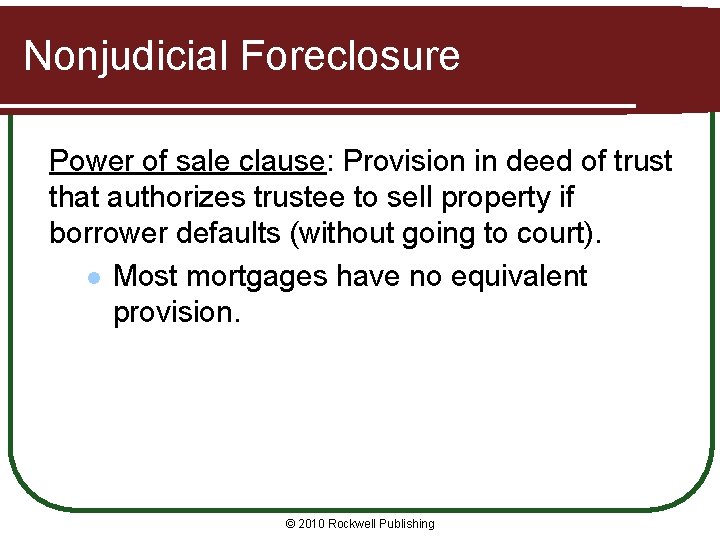 Nonjudicial Foreclosure Power of sale clause: Provision in deed of trust that authorizes trustee