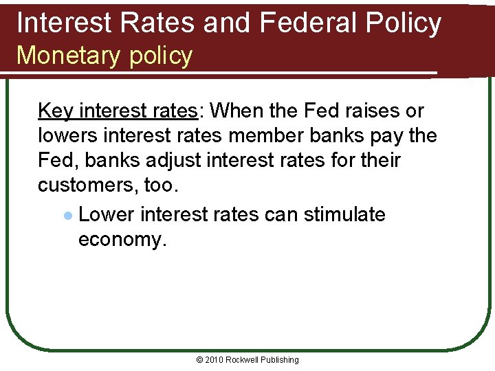 Interest Rates and Federal Policy Monetary policy Key interest rates: When the Fed raises