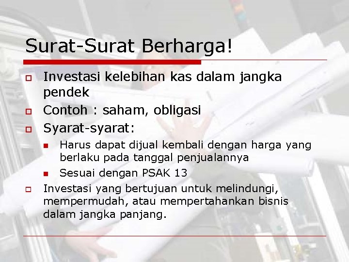 Surat-Surat Berharga! o o o Investasi kelebihan kas dalam jangka pendek Contoh : saham,