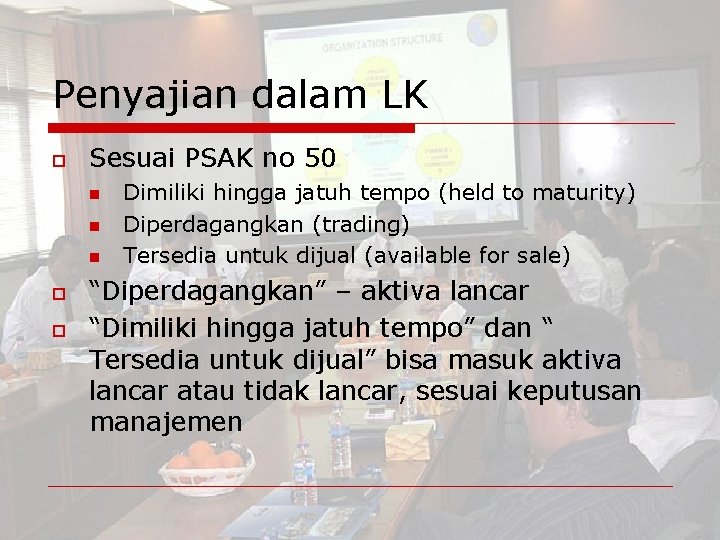 Penyajian dalam LK o Sesuai PSAK no 50 n n n o o Dimiliki