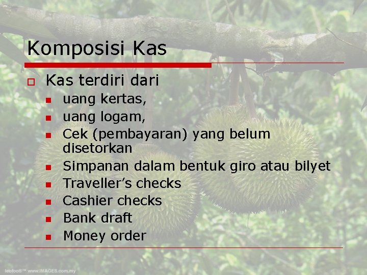 Komposisi Kas o Kas terdiri dari n n n n uang kertas, uang logam,