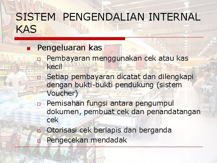 SISTEM PENGENDALIAN INTERNAL KAS n Pengeluaran kas o o o Pembayaran menggunakan cek atau