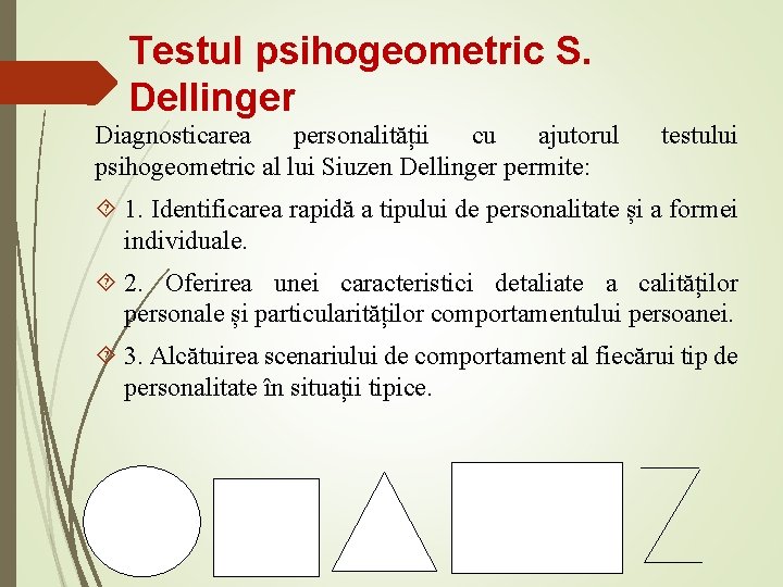 Testul psihogeometric S. Dellinger Diagnosticarea personalității cu ajutorul psihogeometric al lui Siuzen Dellinger permite: