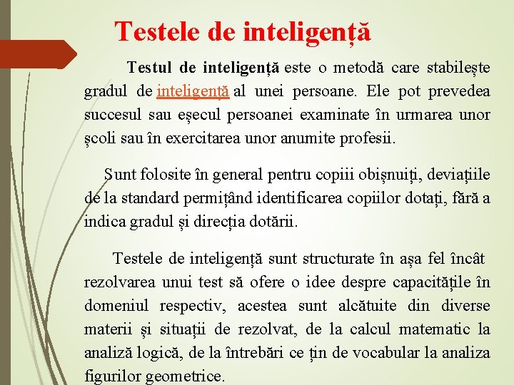 Testele de inteligență Testul de inteligență este o metodă care stabilește gradul de inteligență