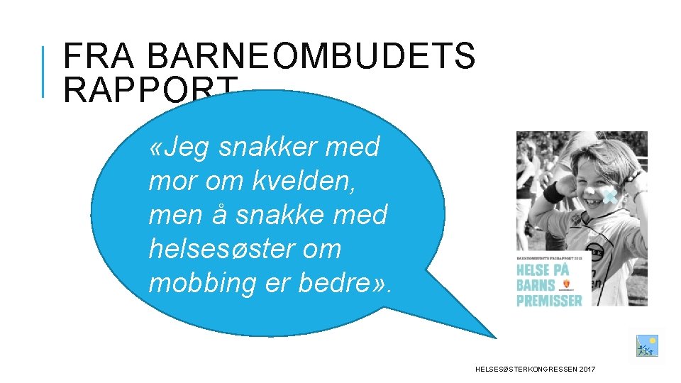 FRA BARNEOMBUDETS RAPPORT «Jeg snakker med mor om kvelden, men å snakke med helsesøster