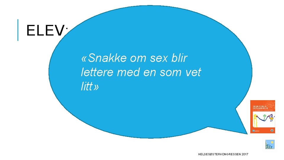 ELEV: «Snakke om sex blir lettere med en som vet litt» HELSESØSTERKONGRESSEN 2017 