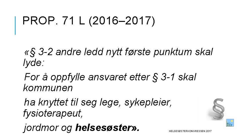 PROP. 71 L (2016– 2017) «§ 3 -2 andre ledd nytt første punktum skal