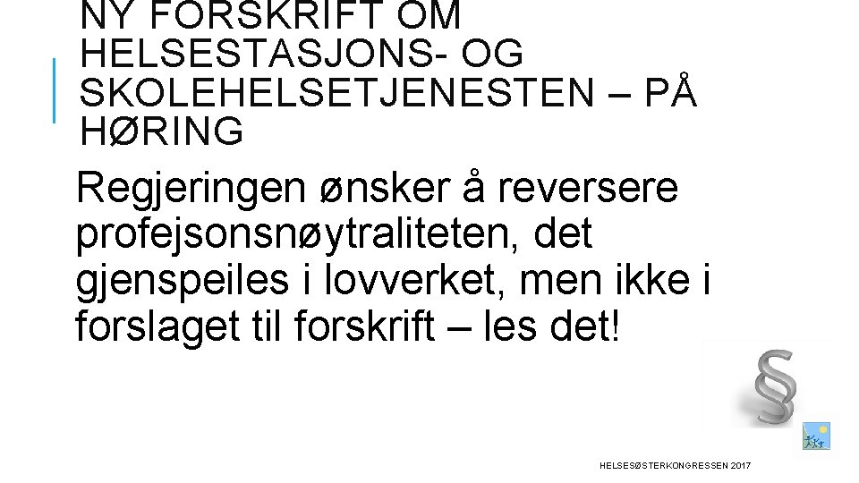 NY FORSKRIFT OM HELSESTASJONS- OG SKOLEHELSETJENESTEN – PÅ HØRING Regjeringen ønsker å reversere profejsonsnøytraliteten,