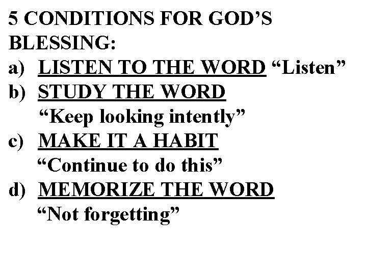 5 CONDITIONS FOR GOD’S BLESSING: a) LISTEN TO THE WORD “Listen” b) STUDY THE 5 CONDITIONS FOR GOD’S BLESSING: a) LISTEN TO THE WORD “Listen” b) STUDY THE