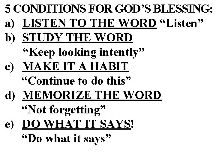 5 CONDITIONS FOR GOD’S BLESSING: a) LISTEN TO THE WORD “Listen” b) STUDY THE 5 CONDITIONS FOR GOD’S BLESSING: a) LISTEN TO THE WORD “Listen” b) STUDY THE