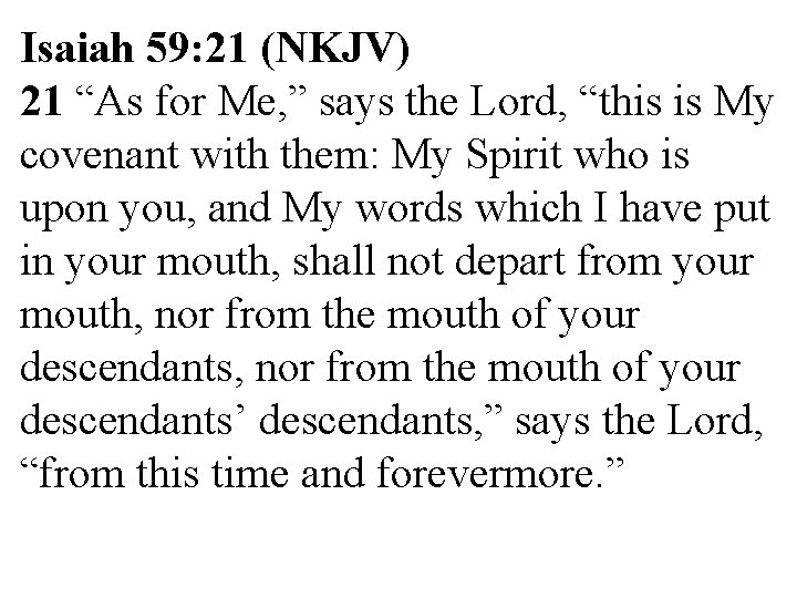 Isaiah 59: 21 (NKJV) 21 “As for Me, ” says the Lord, “this is Isaiah 59: 21 (NKJV) 21 “As for Me, ” says the Lord, “this is