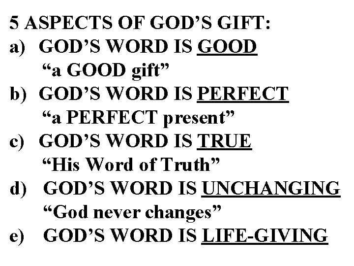 5 ASPECTS OF GOD’S GIFT: a) GOD’S WORD IS GOOD “a GOOD gift” b) 5 ASPECTS OF GOD’S GIFT: a) GOD’S WORD IS GOOD “a GOOD gift” b)