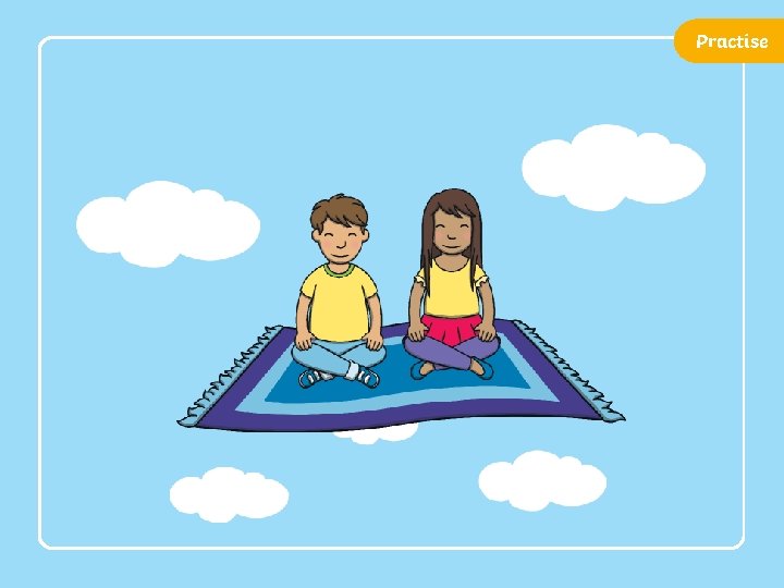 Practise 