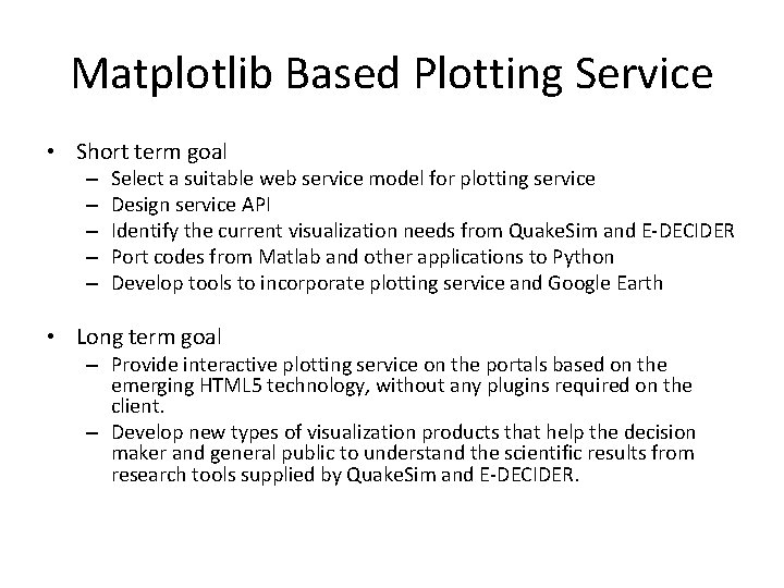Matplotlib Based Plotting Service • Short term goal – – – Select a suitable