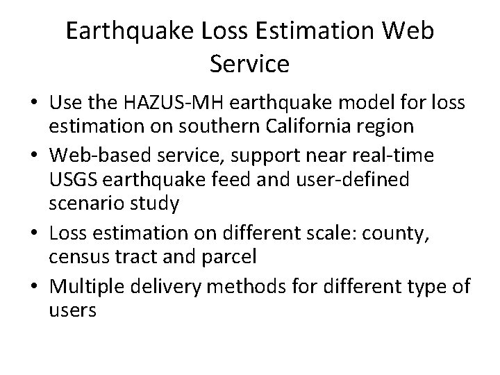 Earthquake Loss Estimation Web Service • Use the HAZUS-MH earthquake model for loss estimation