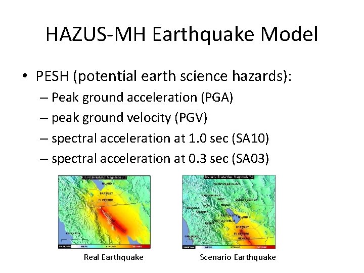 HAZUS-MH Earthquake Model • PESH (potential earth science hazards): – Peak ground acceleration (PGA)