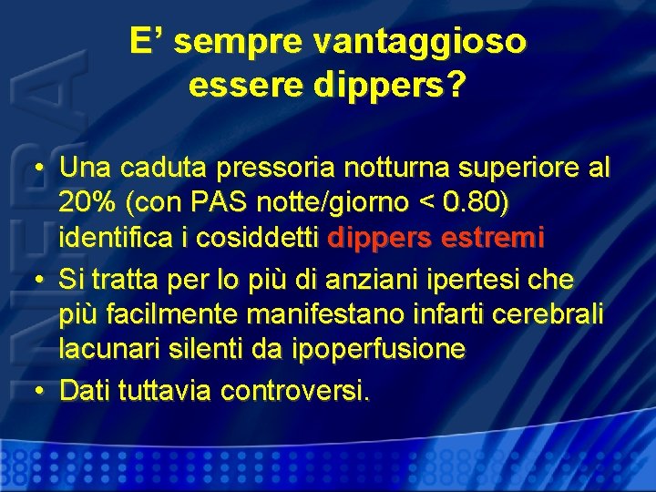 E’ sempre vantaggioso essere dippers? • Una caduta pressoria notturna superiore al 20% (con