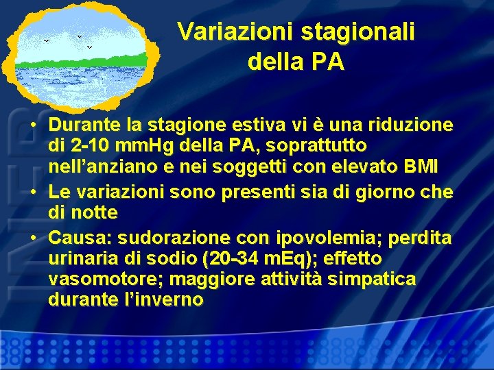 Variazioni stagionali della PA • Durante la stagione estiva vi è una riduzione di