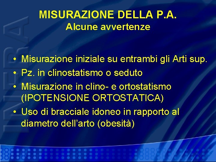 MISURAZIONE DELLA P. A. Alcune avvertenze • Misurazione iniziale su entrambi gli Arti sup.