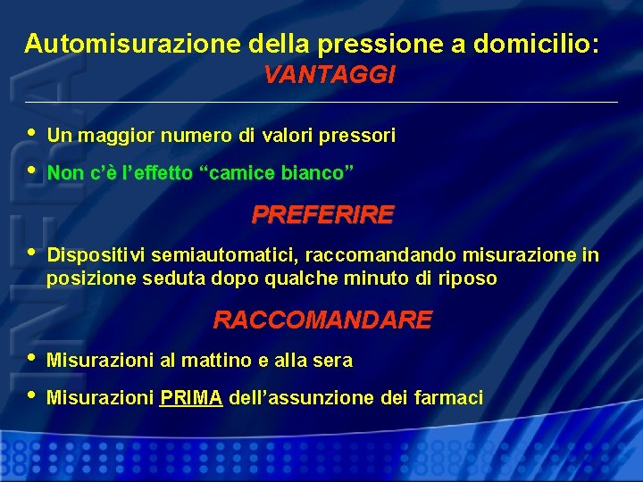 Automisurazione della pressione a domicilio: VANTAGGI • Un maggior numero di valori pressori •