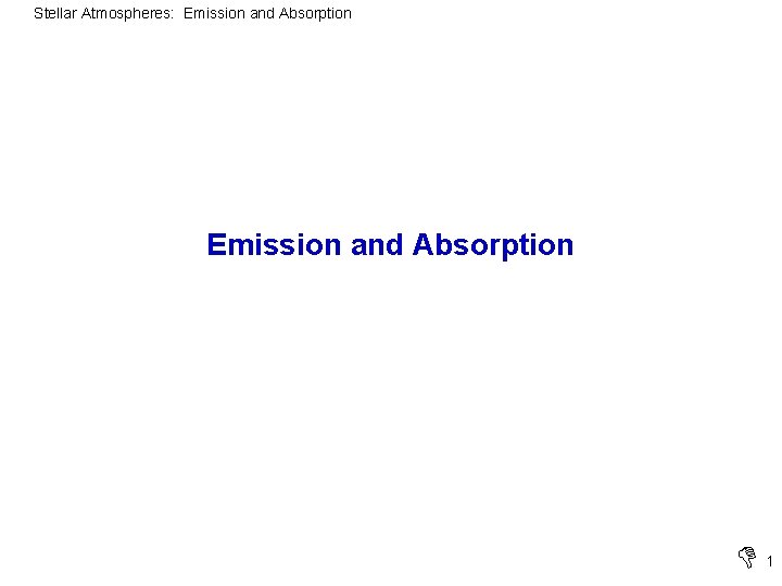 Stellar Atmospheres: Emission and Absorption 1 