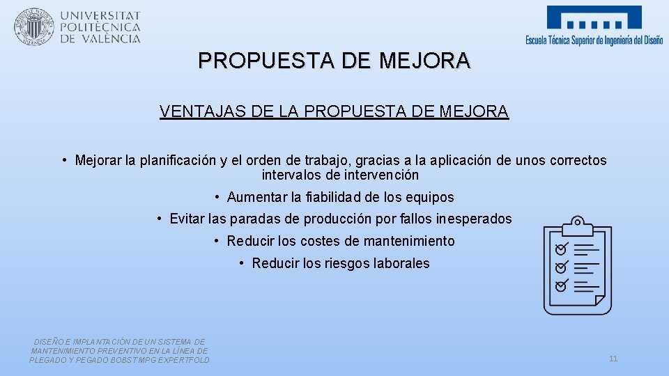 PROPUESTA DE MEJORA VENTAJAS DE LA PROPUESTA DE MEJORA • Mejorar la planificación y