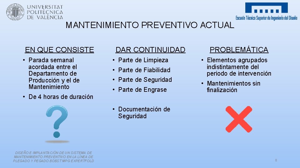 MANTENIMIENTO PREVENTIVO ACTUAL EN QUE CONSISTE • Parada semanal acordada entre el Departamento de