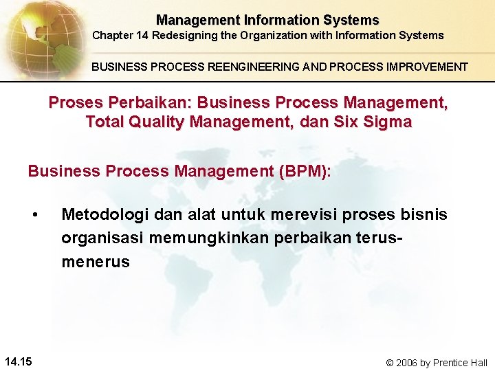 Management Information Systems Chapter 14 Redesigning the Organization with Information Systems BUSINESS PROCESS REENGINEERING