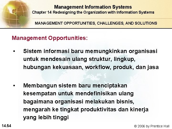 Management Information Systems Chapter 14 Redesigning the Organization with Information Systems MANAGEMENT OPPORTUNITIES, CHALLENGES,