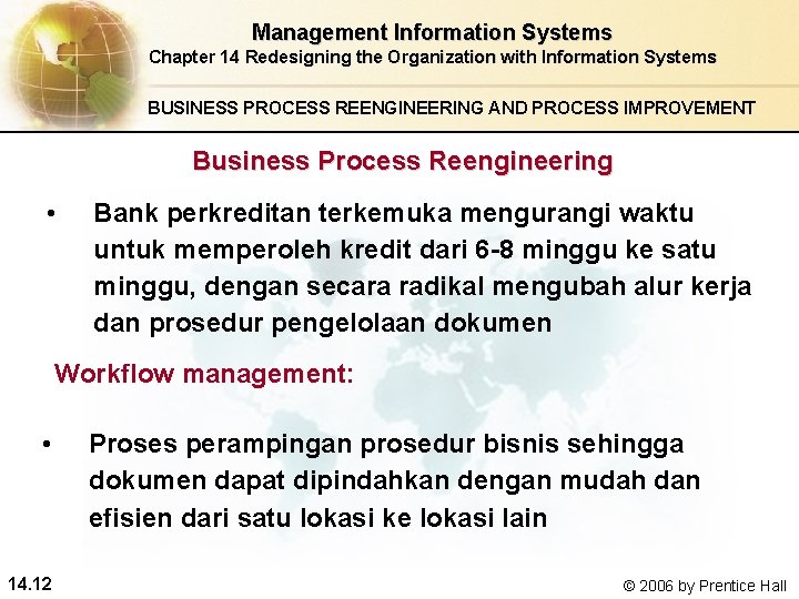 Management Information Systems Chapter 14 Redesigning the Organization with Information Systems BUSINESS PROCESS REENGINEERING