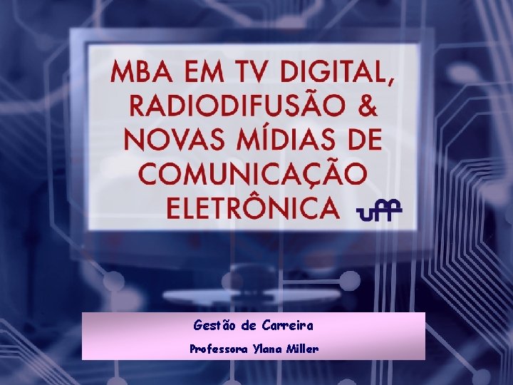 Gestão de Carreira Professora Ylana Miller Gestão de Carreira Profª Ylana Miller 