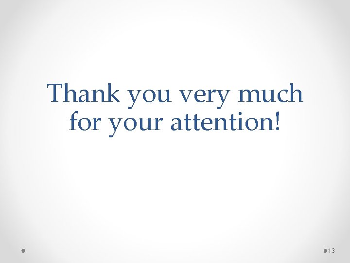 Thank you very much for your attention! 13 