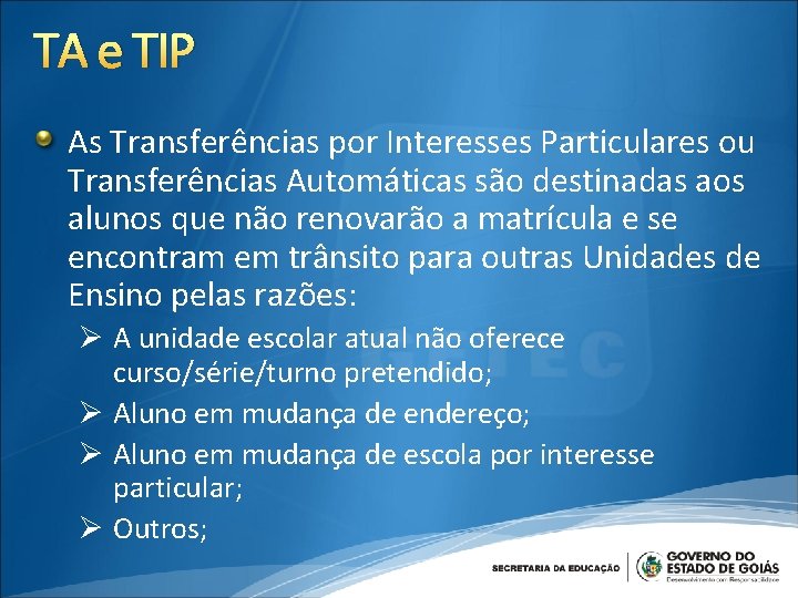 TA e TIP As Transferências por Interesses Particulares ou Transferências Automáticas são destinadas aos
